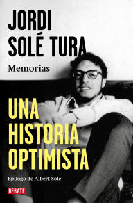 Title: Una historia optimista: Memorias, Author: Jordi Solé Tura