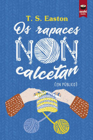 Title: Os rapaces non calcetan, Author: T. S. Easton