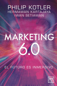 Title: Marketing 6.0: El futuro es inmersivo, Author: Philip Kotler