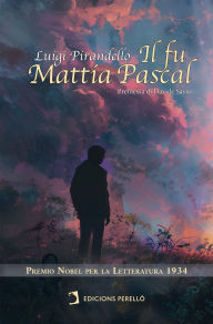 Title: Il fu Mattia Pascal, Author: Luigi Pirandello