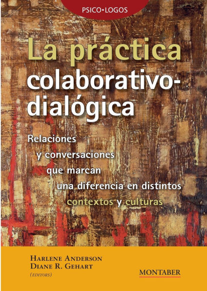 La prï¿½ctica colaborativo-dialï¿½gica: Relaciones y conversaciones que marcan una diferencia en distintos contextos y culturas