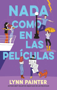 Title: Nada como en las peliculas, Author: Lynn Painter