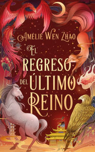 Title: Regreso del último reino, El, Author: Amélie Wen Zhao