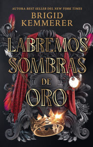 Title: Labremos sombras de oro, Author: Brigid Kemmerer