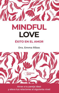 Title: Mindful Love: Éxito en el amor, Author: Emma Ribas