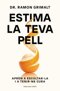 Title: Estima la teva pell: Aprèn a escoltar-la i a tenir-ne cura, Author: Dr. Ramon Grimalt