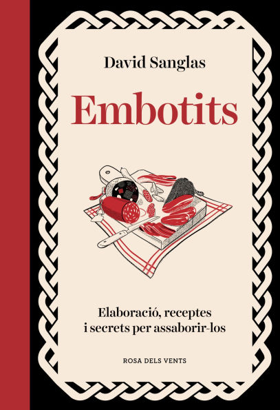 Embotits: Tots els secrets per triar, cuinar i fer lluir un bon embotit