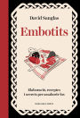 Embotits: Tots els secrets per triar, cuinar i fer lluir un bon embotit