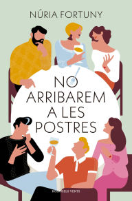Title: No arribarem a les postres, Author: Núria Fortuny