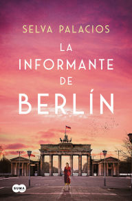 Title: La informante de Berlín / The Informant from Berlin, Author: Selva Palacios