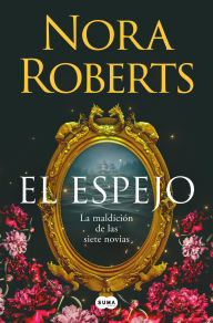 Title: El espejo (La maldición de las siete novias 2), Author: Nora Roberts