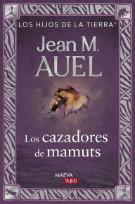 Title: Los cazadores de mamuts: Edición actualizada y revisada, Author: Jean M. Auel