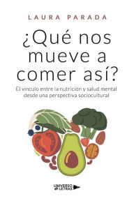 Title: ¿Qué nos mueve a comer así?, Author: Laura Parada