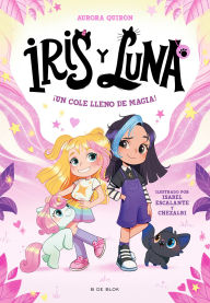 Title: ¡Un cole lleno de magia! / A School Full of Magic!, Author: Aurora Quirón