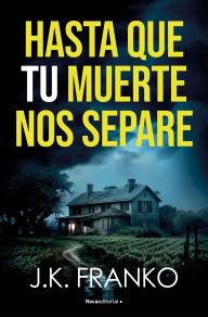 Title: Hasta que tu muerte nos separe, Author: J. K. Franko