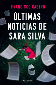 Title: Últimas noticias de Sara Silva, Author: Francisco Castro