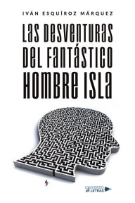 Title: Las desventuras del fantástico hombre isla, Author: Iván Esquíroz Márquez