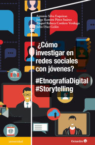 Title: ¿Cómo investigar en redes sociales con jóvenes?: #EtnografíaDigital #Storytelling, Author: Antonio Silva Esquinas
