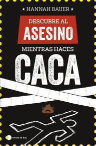 Title: Descubre al asesino mientras haces caca, Author: Hannah Bauer