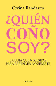 Title: ¿Quién coño soy?: La guía que necesitas para aprender a quererte, Author: Corina Randazzo