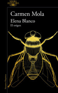 Title: Elena Blanco. El origen (Volúmenes 1, 2, 3 y 4), Author: Carmen Mola