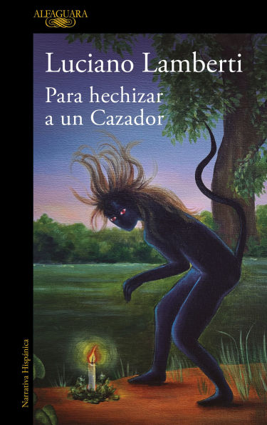 Para hechizar un cazador (Premio Clarín 2023) / To Bewitch a Hunter
