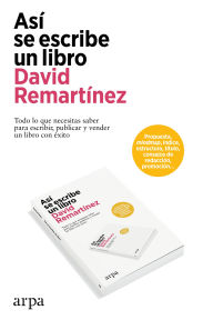 Title: Así se escribe un libro: Todo lo que necesitas saber para escribir, publicar y vender un libro con éxito, Author: David Remartínez