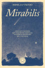 Mirabilis. Cinco intuiciones que han revolucionado nuestra concepción del universo / Mirabilis. The Story of Astrophysics in Five Revolutions
