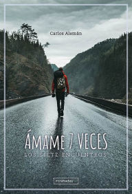 Title: Ámame 7 veces: Los siete encuentros, Author: Carlos Alemán