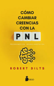 Title: Cómo cambiar creencias con PNL, Author: Robert Dilts