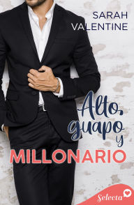 Title: ¡Alto, guapo y millonario!, Author: Sarah Valentine
