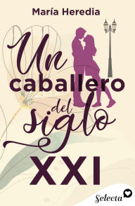 Best selling e books free download Un caballero del siglo XXI by María Heredia 9788410341845 in English