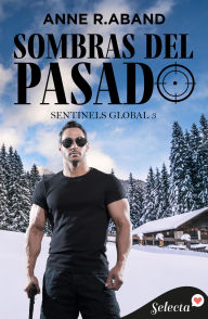 Title: Sombras del pasado (Sentinels Global 3), Author: Anne R. Aband