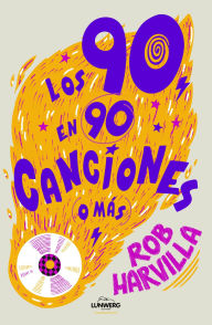 Title: Los 90 en 90 canciones (o más), Author: Rob Harvilla