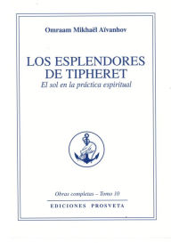 Title: Los esplendores de Tipheret: El sol en la práctica espiritual, Author: Omraam Mikhaël Aïvanhov