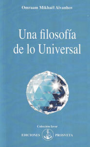 Title: Una filosofía de lo Universal, Author: Omraam Mikhaël Aïvanhov