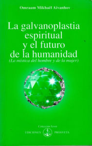 Title: La galvanoplastia espiritual y el futuro de la humanidad, Author: Omraam Mikhaël Aïvanhov