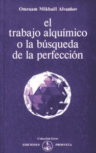 Title: El trabajo alquímico o la búsqueda de la perfección, Author: Omraam Mikhaël Aïvanhov