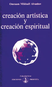 Title: Creación artística y creación espiritual, Author: Omraam Mikhaël Aïvanhov