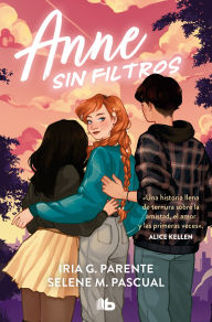 Title: Anne sin filtros / Anne Without Filters, Author: IRIA G. PARENTE