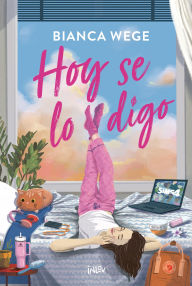 Title: Hoy Se Lo Digo / Today I'll Talk to Him, Author: Bianca Wege