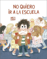Title: No quiero ir a la escuela, Author: Amélie Graux