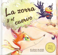 Title: La Zorra Y El Cuervo / The Fox and the Crow: Fï¿½bula Clï¿½sica En Verso Moderno Con Actividades: 4, Author: Elena Busse