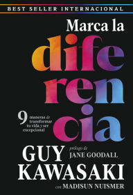 Title: Marca la diferencia: 9 maneras de transformar tu vida y ser excepcional, Author: Guy Kawasaki