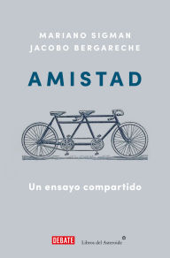 Title: Amistad: Un ensayo compartido / Friendship: A Shared Essay, Author: Mariano Sigman