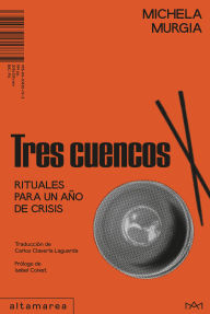Title: Tres cuencos: Rituales para un año de crisis, Author: Michela Murgia