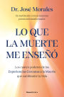 Lo que la muerte me enseñó. Los cuatro poderes de las Experiencias Cercanas a la Muerte que cambiarán tu vida / What Death Taught Me