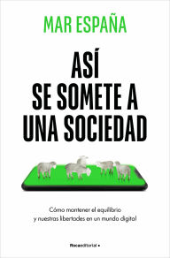 Title: Así se somete a una sociedad / This Is How a Society Is Subdued, Author: Mar Espana