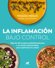 Download online ebook La inflamación bajo control. Más de 40 recetas antiinflamatorias y 4 menús estacionales para optimizar tu salud / Swelling Under Control CHM PDF 9788410467170 (English Edition)