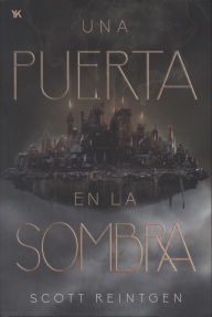 Title: Una puerta en la sombra, Author: Scott Reintgen